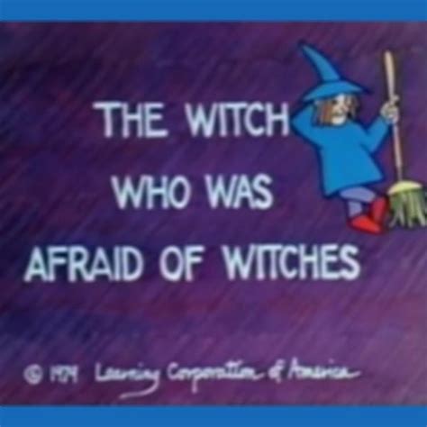 The witch that wa afraid of witches